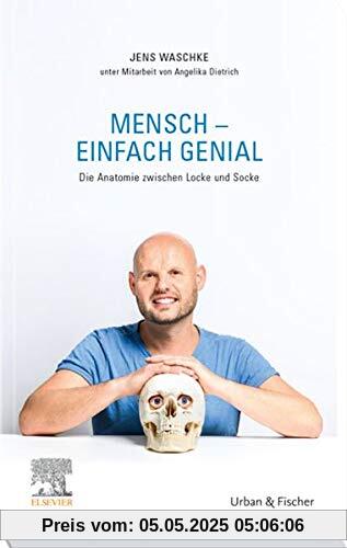 Mensch - einfach genial: Die Anatomie zwischen Locke und Socke