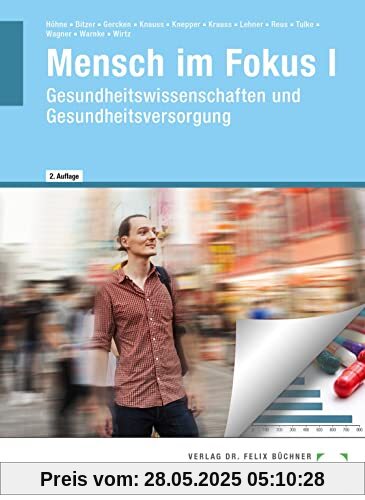 Mensch im Fokus I: Gesundheitswissenschaften und Gesundheitsversorgung Mensch im Fokus I: Gesundheitswissenschaften und Gesundheitsversorgung