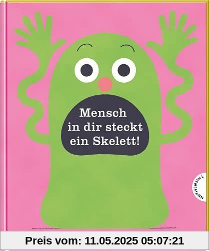 Mensch in dir steckt ein Skelett!: Bilderbuch über den Körper