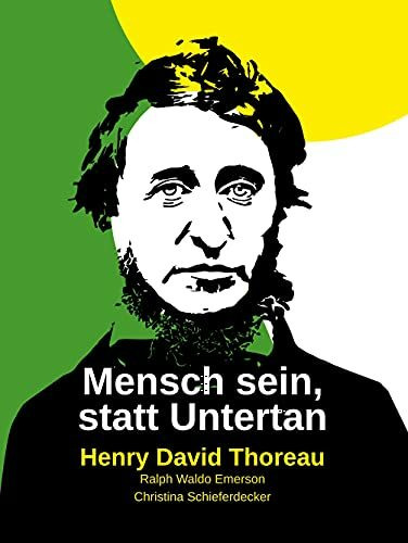 Mensch sein, statt Untertan: Kommentierte Ausgabe, Neue Übersetzung (Henry David Thoreau: Schr... Mensch sein, statt Untertan: Kommentierte Ausgabe, Neue Übersetzung (Henry David Thoreau: Schr...