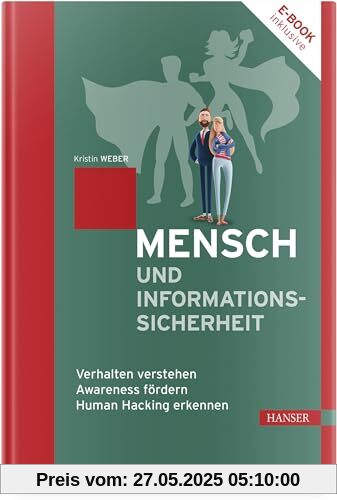 Mensch und Informationssicherheit: Verhalten verstehen, Awareness fördern, Human Hacking erkennen