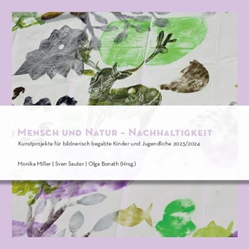 Mensch und Natur – Nachhaltigkeit: Kunst-Sommercamp 2024 für bildnerisch begabte Kinder und Jugendliche Mensch und Natur – Nachhaltigkeit: Kunst-Sommercamp 2024 für bildnerisch begabte Kinder und Jugendliche von kopaed