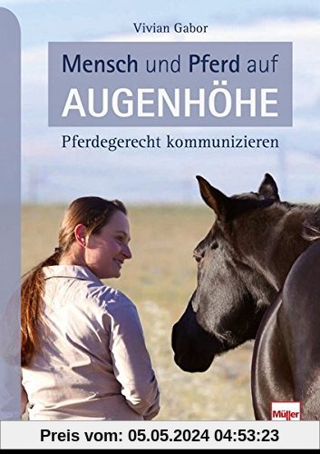 Mensch und Pferd auf Augenhöhe: Pferdegerecht kommunizieren