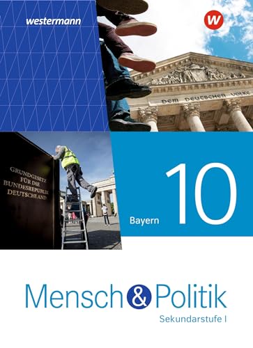 Mensch und Politik SI - Ausgabe 2022 für Gymnasien in Bayern: Schulbuch 10: Ausgabe 2022 - Sekundarstufe 1 (Mensch und Politik SI: Ausgabe 2021 für Gymnasien in Bayern)