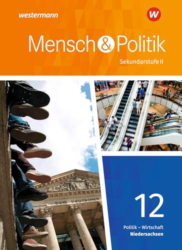 Mensch und Politik SII - Ausgabe 2018 Niedersachsen: Schulbuch 12 Qualifikationsphase: Sekundarstufe 2 - Ausgabe 2018
