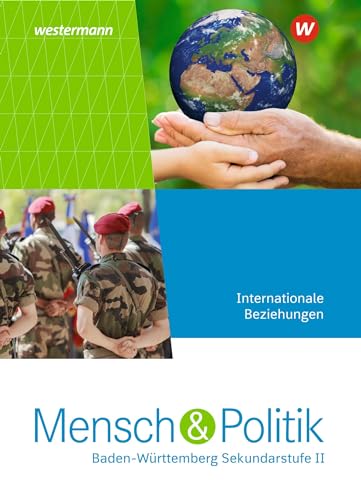 Mensch und Politik SII - Ausgabe 2021 Baden-Württemberg: Schulbuch Internationale Beziehungen: Sekundarstufe 2 - Ausgabe 2021. Schülerband Internationale Beziehungen