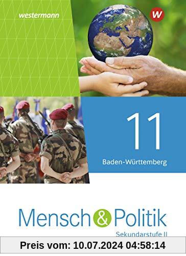 Mensch und Politik SII - Ausgabe 2021 Baden-Württemberg: Schülerband 11: Sekundarstufe 2 - Ausgabe 2021