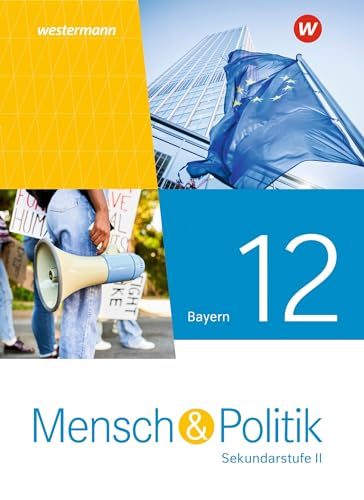 Mensch und Politik SII - Ausgabe 2023 für Bayern: Schulbuch 12: Sekundarstufe 2 - Ausgabe 2023