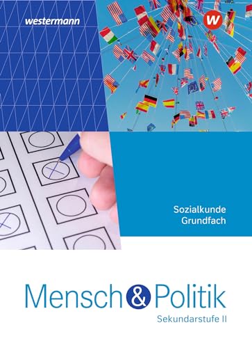 Mensch und Politik SII - Ausgabe 2023 für Rheinland-Pfalz: Schulbuch Grundfach: Sekundarstufe 2 - Ausgabe 2023 Mensch und Politik SII - Ausgabe 2023 für Rheinland-Pfalz: Schulbuch Grundfach: Sekundarstufe 2 - Ausgabe 2023