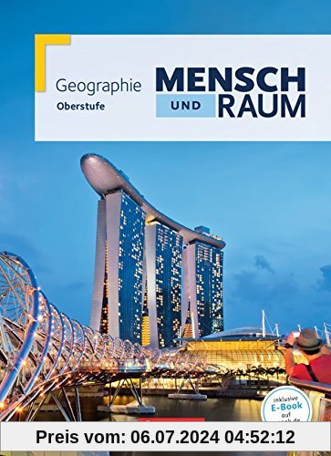 Mensch und Raum - Geographie Gymnasiale Oberstufe Nordrhein-Westfalen Neubearbeitung: Oberstufe - Gesamtband - Schülerbuch