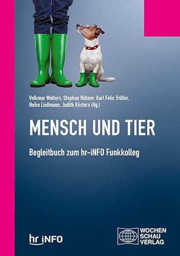 Mensch und Tier: Begleitbuch zum hr-iNFO Funkkolleg (Politisches Sachbuch)