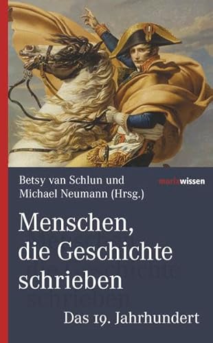 Menschen, die Geschichte schrieben: Das 19. Jahrhundert (marixwissen)