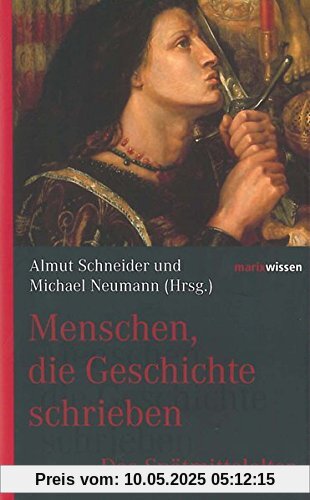 Menschen, die Geschichte schrieben: Das Spätmittelalter (marixwissen)