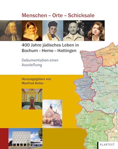 Menschen - Orte - Schicksale: 400 Jahre jüdisches Leben in Bochum – Herne – Hattingen von Klartext