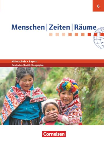 Menschen-Zeiten-Räume - Arbeitsbuch für Geschichte/Politik/Geographie Mittelschule Bayern 2017 - 6. Jahrgangsstufe: Schulbuch von Cornelsen Verlag GmbH
