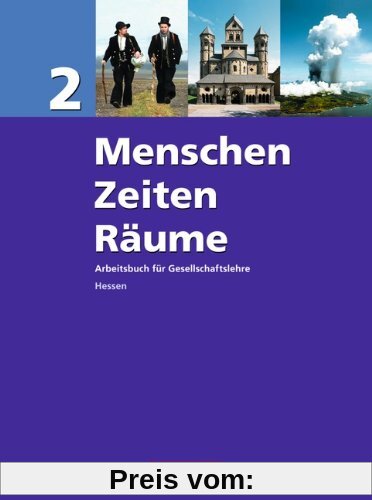 Menschen Zeiten Räume - Arbeitsbuch für Gesellschaftslehre - Hessen: Band 2 - Schülerbuch