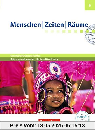 Menschen-Zeiten-Räume - Arbeitsbuch für Gesellschaftswissenschaften - Differenzierende Ausgabe Grundschule Berlin und Brandenburg: 5. Schuljahr - Schülerbuch Menschen-Zeiten-Räume - Arbeitsbuch für Gesellschaftswissenschaften - Differenzierende Ausgabe Grundschule Berlin und Brandenburg: 5. Schuljahr - Schülerbuch