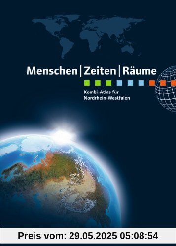 Menschen Zeiten Räume - Atlanten - Regionalausgaben Neubearbeitung: Kombi-Atlas für Nordrhein-Westfalen mit Arbeitsheft: Erdkunde, Geschichte, Politik ... Erdkunde, Geschichte, Politik und Wirtschaft