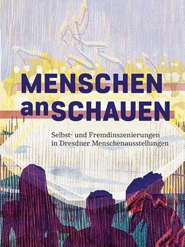 Menschen anschauen: Selbst- und Fremdinszenierungen in Dresdner Menschenausstellungen