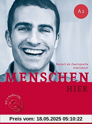 Menschen hier A2: Deutsch als Zweitsprache / Arbeitsbuch mit 2 Audio-CDs Menschen hier A2: Deutsch als Zweitsprache / Arbeitsbuch mit 2 Audio-CDs
