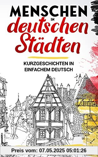 Menschen in deutschen Städten: Kurzgeschichten in einfachem Deutsch