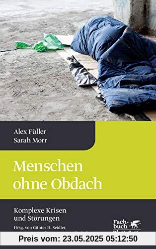 Menschen ohne Obdach: Reihe: Komplexe Krisen und Störungen