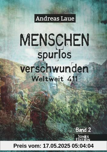 Menschen spurlos verschwunden - Band 2: Weltweit 411
