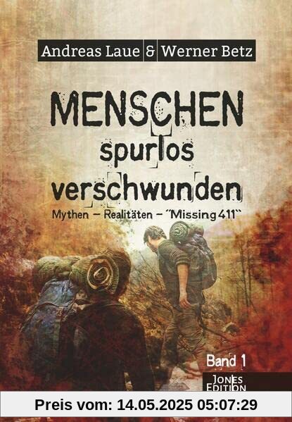 Menschen - spurlos verschwunden: Mythen - Realitäten - Missing 411 Menschen - spurlos verschwunden: Mythen - Realitäten - Missing 411