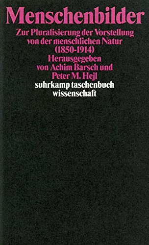 Menschenbilder: Zur Pluralisierung der Vorstellungen von der menschlichen Natur (1850–1914)