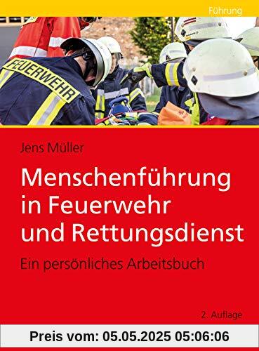Menschenführung in Feuerwehr und Rettungsdienst: Ein persönliches Arbeitsbuch