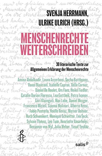 Menschenrechte Weiterschreiben: 30 literarische und allgemeine Texte zur Allgemeinen Erklärung der Menschenrechte Menschenrechte Weiterschreiben: 30 literarische und allgemeine Texte zur Allgemeinen Erklärung der Menschenrechte