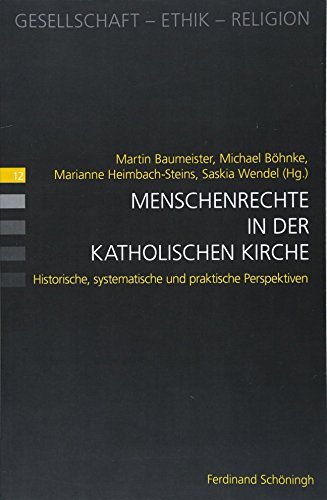 Menschenrechte in der katholischen Kirche: Historische, systematische und praktische Perspektiven (Gesellschaft - Ethik - Religion)