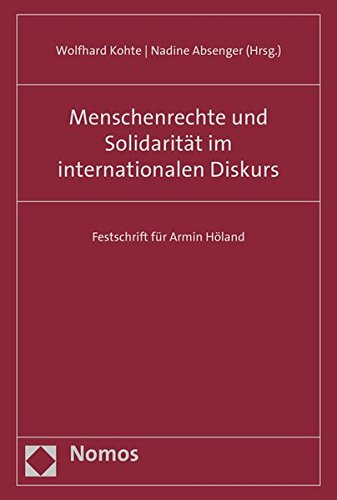 Menschenrechte und Solidarität im internationalen Diskurs: Festschrift für Armin Höland von Nomos Verlagsges.MBH + Co