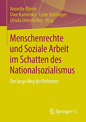 Menschenrechte und Soziale Arbeit im Schatten des Nationalsozialismus: Der lange Weg der Reformen von Springer VS