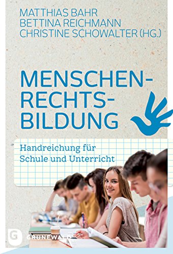 Menschenrechtsbildung: Handreichung für Schule und Unterricht Menschenrechtsbildung: Handreichung für Schule und Unterricht von Matthias-Grnewald-Verlag