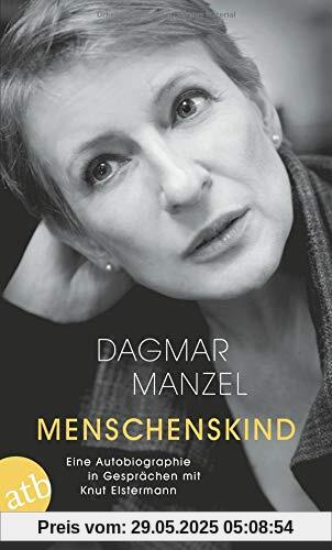 Menschenskind: Eine Autobiographie in Gesprächen mit Knut Elstermann