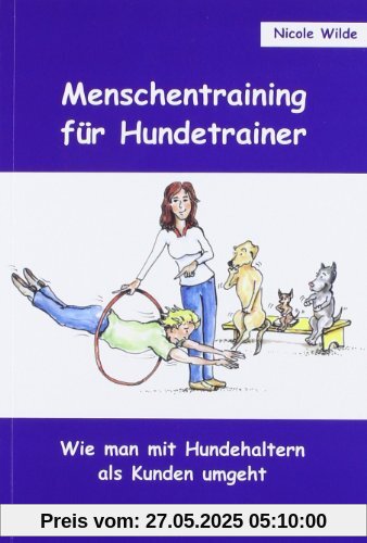 Menschentraining für Hundetrainer: Wie man mit Hundehaltern als Kunden umgeht
