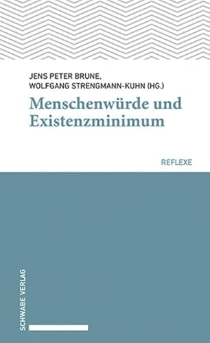 Menschenwürde und Existenzminimum (Schwabe reflexe) von Schwabe Verlag Basel
