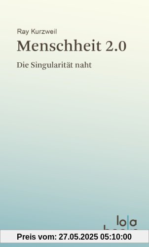Menschheit 2.0: Die Singularität naht Menschheit 2.0: Die Singularität naht