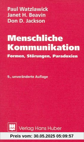 Menschliche Kommunikation. Formen, Störungen, Paradoxien Menschliche Kommunikation. Formen, Störungen, Paradoxien