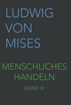 Menschliches Handeln III von Wissenschaftlicher Verlag mises.at