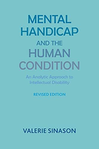 Mental Handicap and the Human Condition: An Analytic Approach to Intellectual Disability: An A...