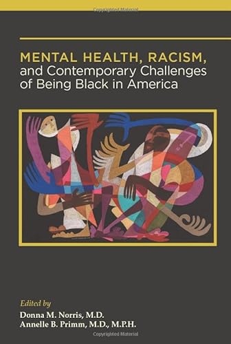 Mental Health, Racism, and Contemporary Challenges of Being Black in America von American Psychiatric Association Publishing