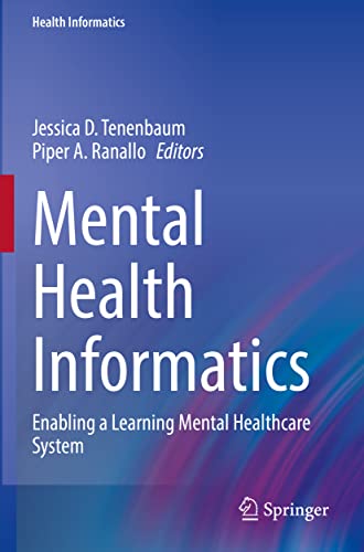 Mental Health Informatics: Enabling a Learning Mental Healthcare System Mental Health Informatics: Enabling a Learning Mental Healthcare System von Springer