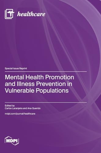 Mental Health Promotion and Illness Prevention in Vulnerable Populations von MDPI AG