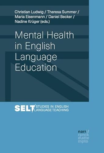 Mental Health in English Language Education (Studies in English Language Teaching /Augsburger Studien zur Englischdidaktik) von Narr Francke Attempto