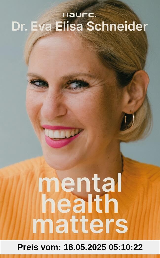 Mental Health matters: Gesund arbeiten, besser leben. Mentale Gesundheit als Schlüssel für Leistung und Erfolg bei Mitarbeitenden und Unternehmen.
