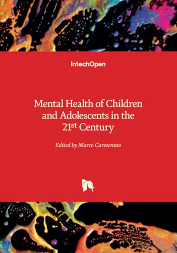 Mental Health of Children and Adolescents in the 21st Century Mental Health of Children and Adolescents in the 21st Century von IntechOpen