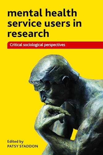 Mental health service users in research: Critical Sociological Perspectives Mental health service users in research: Critical Sociological Perspectives von Policy Press