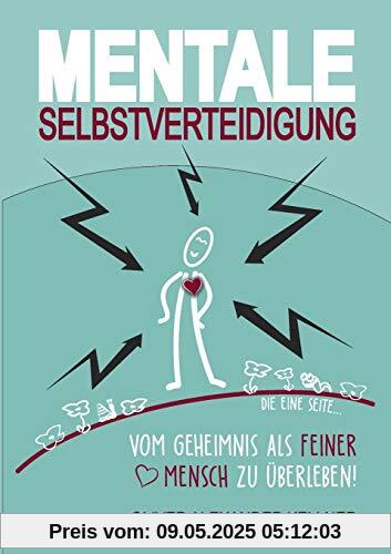 Mentale Selbstverteidigung: Vom Geheimnis als feiner Mensch zu überleben!
